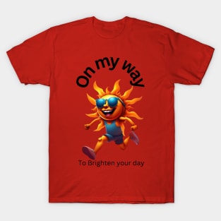 On my way to brighten your day T-Shirt